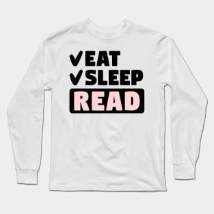 Eat, sleep, read Long Sleeve T-Shirt